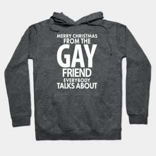 Merry Christmas From the Gay Friend Everybody Talks About Hoodie